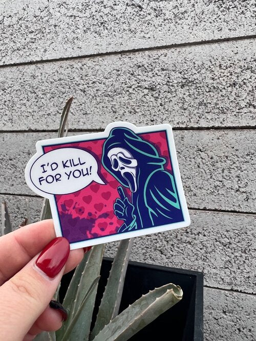I'd Kill For You Sticker