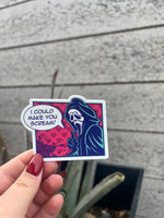 I Could Make You Scream Sticker