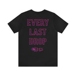 Every Last Drop Tee