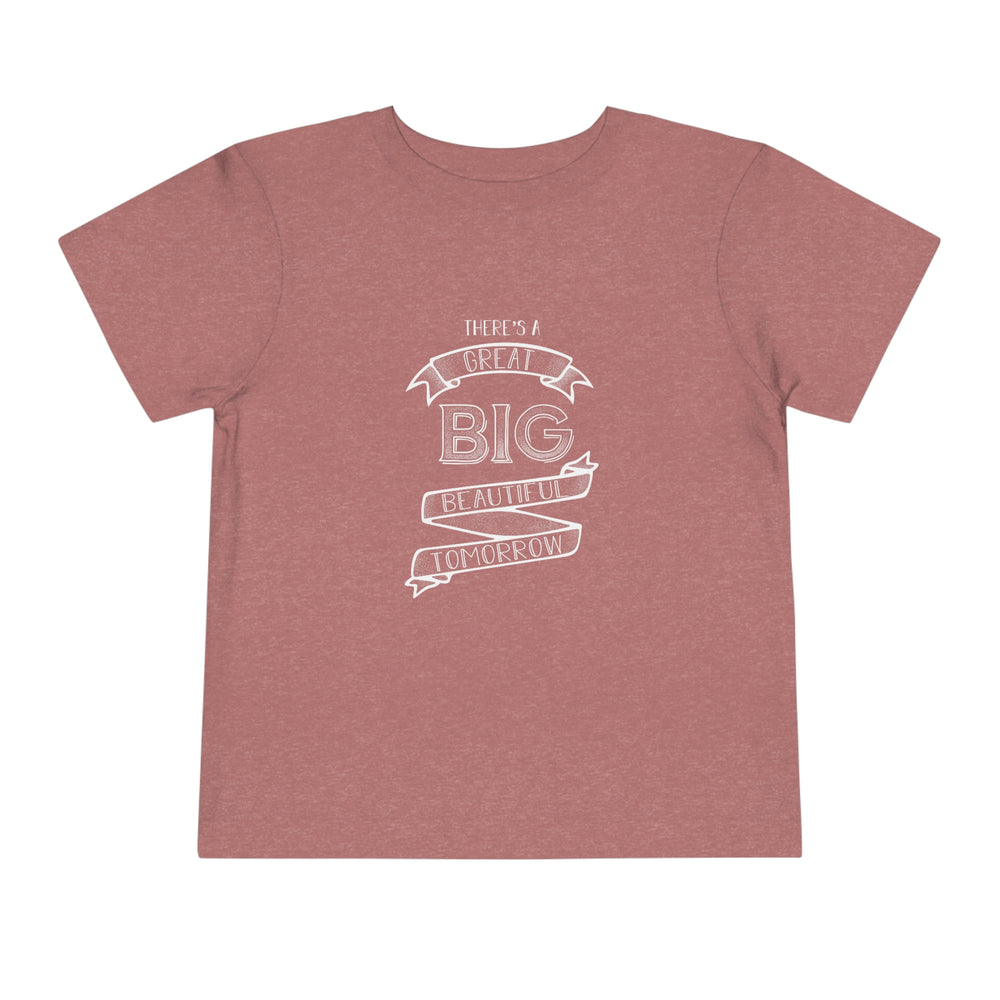 Great Big Beautiful Tomorrow Toddler Tee