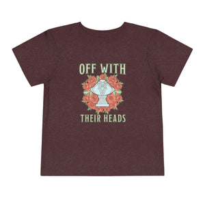 Off With Their Heads Toddler Tee