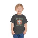 Off With Their Heads Toddler Tee